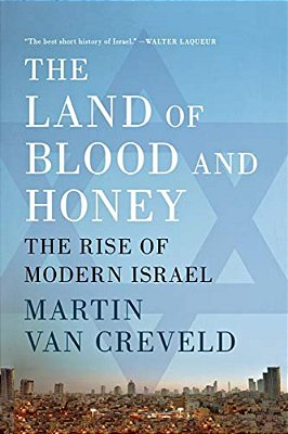 The Land Of Blood And Honey: The Rise Of Modern Israel-..