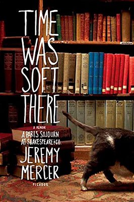 Time Was Soft There: A Paris Sojourn At Shakespeare & Co. -..