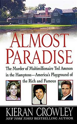 Almost Paradise: The East Hampton Murder Of Ted Ammon-..