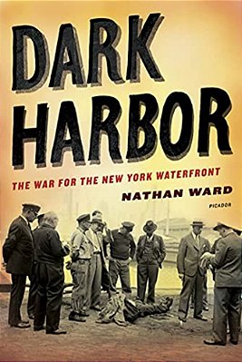 Dark Harbor: The War For The New York Waterfront-..