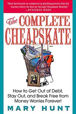 The Complete Cheapskate: How To Get Out Of Debt, Stay Out, And Break Free From Money Worries Forever-..