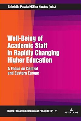 Well-Being Of Academic Staff In Rapidly Changing Higher Education: A Focus On Central And Eastern Europe-..