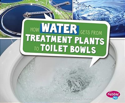 How Water Gets From Treatment Plants To Toilet Bowls-..