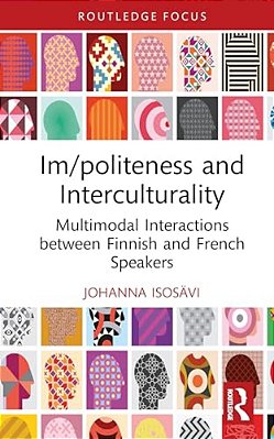 Im/Politeness And Interculturality: Multimodal Interactions Between Finnish And French Speakers-..