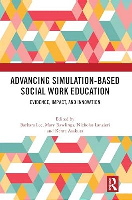Advancing Simulation-Based Social Work Education: Evidence, Impact, And Innovation-..