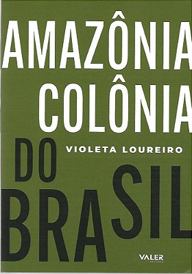Amazônia: Colônia Do Brasil