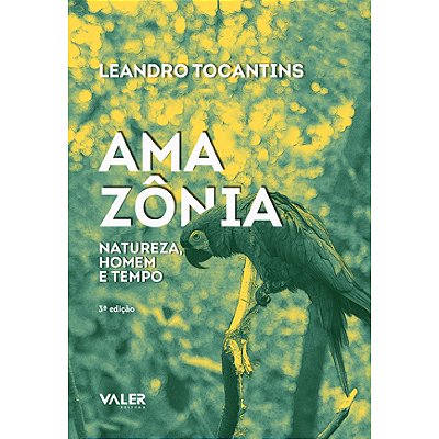 Amazônia: Natureza, Homem E Tempo