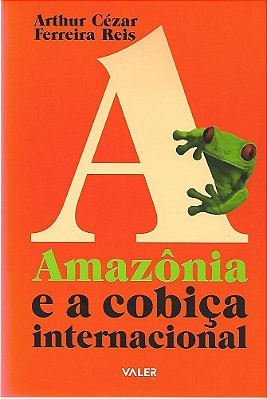 Amazônia E A Cobiça Internacional