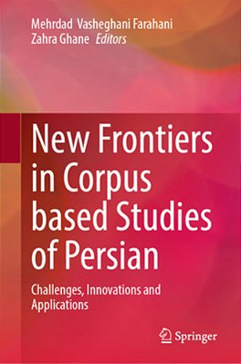New Frontiers In Corpus Based Studies Of Persian: Challenges, Innovations And Applications-..