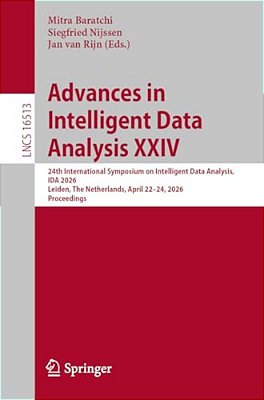 Advances In Intelligent Data Analysis XXIV: 24Th International Symposium On Intelligent Data Analysis, Ida 2026, Leiden, The Netherlands, April 22-24,-..