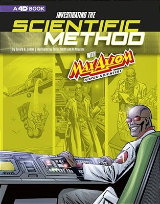 Investigating The Scientific Method With Max Axiom, Super Scientist: 4D An Augmented Reading Science Experience-..