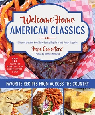Welcome Home American Classics: Favorite Recipes From Across The Country-..