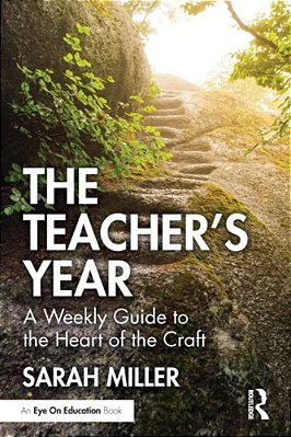 The Teacher's Year: A Weekly Guide To The Heart Of The Craft-..