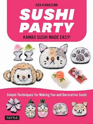 Sushi Party: Kawaii Sushi Made Easy!-..
