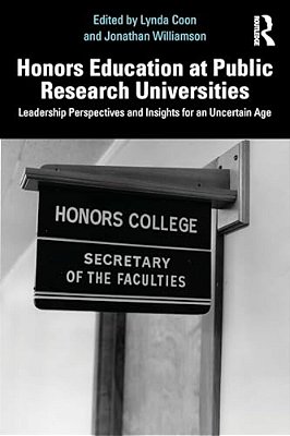 Honors Education At Public Research Universities: Leadership Perspectives And Insights For An Uncertain Age-..