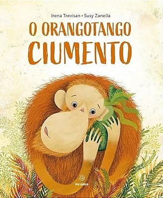 O Orangotango Ciumento - Capa Dura