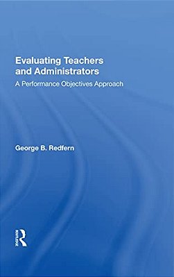 Evaluating Teachers And Administrators: A Performance Objectives Approach-..