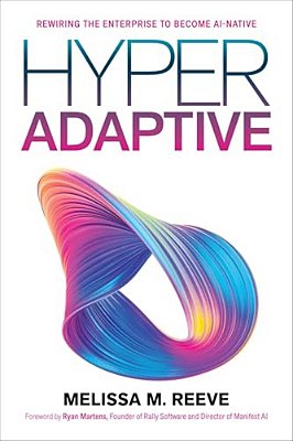 Hyperadaptive: Rewiring The Enterprise To Become Ai-Native-..
