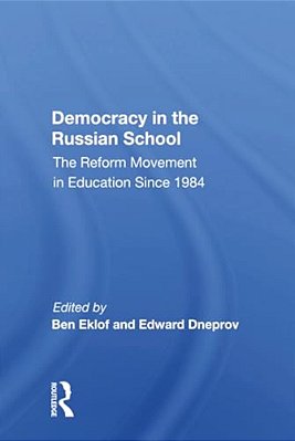 Democracy In The Russian School: The Reform Movement In Education Since 1984-..