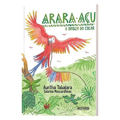 Arara-Acu - A Origem Do Cocar