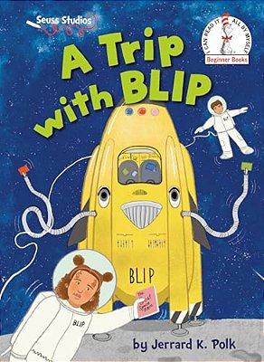 A Trip With Blip: A Seuss Studios Book-..