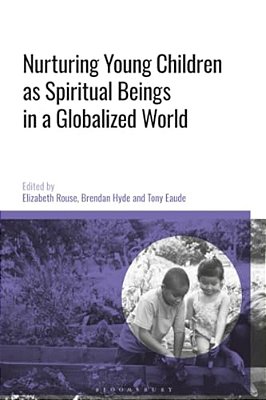 Nurturing Young Children As Spiritual Beings In A Globalized World-..