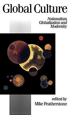 Global Culture: Nationalism, Globalization And Modernity-..
