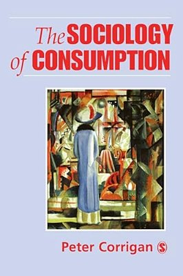 The Sociology Of Consumption: An Introduction-..