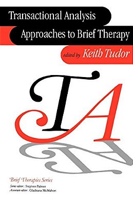 Transactional Analysis Approaches To Brief Therapy: What Do You Say Between Saying Hello And Goodbye?-..