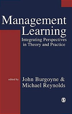 Management Learning: Integrating Perspectives In Theory And Practice-..
