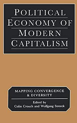 Political Economy Of Modern Capitalism: Mapping Convergence And Diversity-..