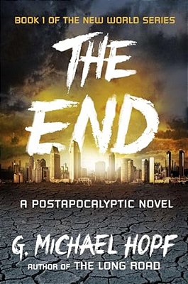 The End: A Postapocalyptic Novel-..
