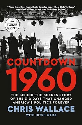 Countdown 1960: The Behind-The-scenes Story Of The 312 Days That Changed America's Politics Forever-..
