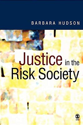 Justice In The Risk Society: Challenging And Re-Affirming 'Justice' In Late Modernity-..