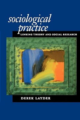 Sociological Practice: Linking Theory And Social Research-..