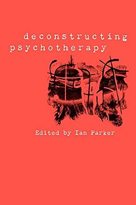 Deconstructing Psychotherapy-..