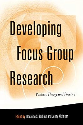 Developing Focus Group Research: Politics, Theory And Practice-..