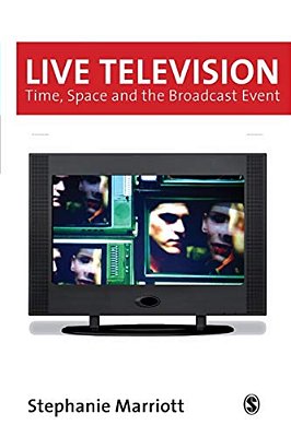 Live Television: Time, Space And The Broadcast Event-..