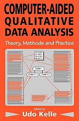 Computer-Aided Qualitative Data Analysis: Theory, Methods And Practice-..