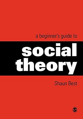 A Beginner's Guide To Social Theory-..