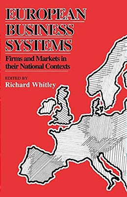 European Business Systems: Firms And Markets In Their National Contexts-..