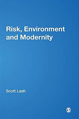 Risk, Environment And Modernity: Towards A New Ecology-..