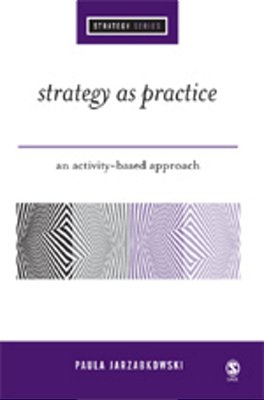 Strategy As Practice: An Activity Based Approach-..