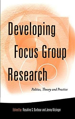Developing Focus Group Research: Politics, Theory And Practice-..