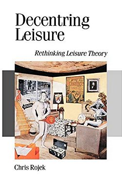 Decentring Leisure: Rethinking Leisure Theory-..
