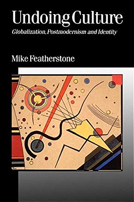 Undoing Culture: Globalization, Postmodernism And Identity-..