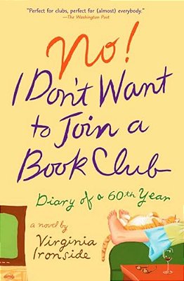 No! I Don't Want To Join A Book Club: Diary Of A Sixtieth Year-..
