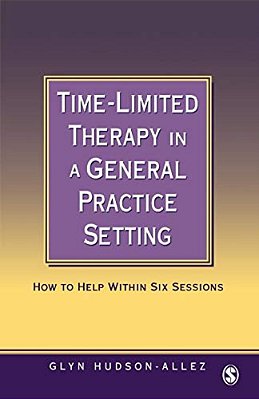 Time-Limited Therapy In A General Practice Setting: How To Help Within Six Sessions-..