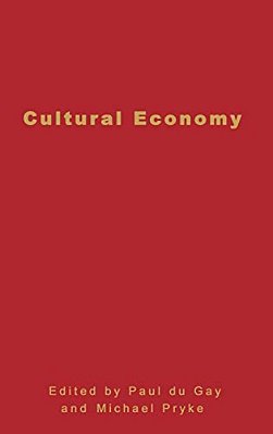 Cultural Economy: Cultural Analysis And Commercial Life-..