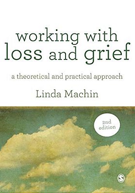 Working With Loss And Grief: A Theoretical And Practical Approach-..